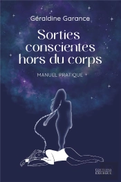 Sorties Conscientes Hors Du Corps : Manuel Pratique