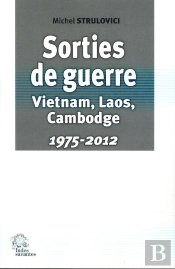 Sorties De Guerre, Vietnam, Laos, Cambodge : 1975-2012