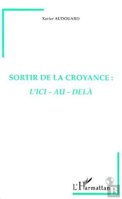 Bertrand.pt - Sortir De La Croyance : L'Ici-Au-Dela