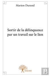 Sortir De La Délinquance Par Un Travail Sur Le Lien
