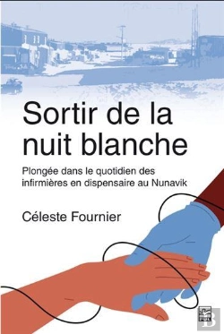 Bertrand.pt - Sortir De La Nuit Blanche : Plongée Dans Le Quotidien Des Infirmières En Dispensaire Au Nunavik