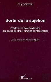 Sortir De La Sujetion ; Essais Sur La Desubordination Des Parias De L'Inde Femmes Intouchables