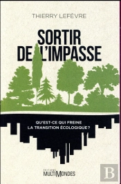 Sortir De L'Impasse ; Qu'Est-Ce Qui Freine La Transition Écologique ?