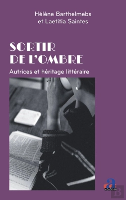 Bertrand.pt - Sortir De L'Ombre : Autrices Et Héritage Littéraire