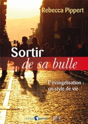 Sortir De Sa Bulle. L'Evangelisation : Un Style De Vie