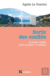 Sortir Des Conflits ; À Chaque Type De Conflit, Petit Ou Grand, Sa Solution (2e Édition)