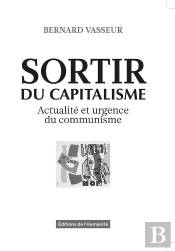 Sortir Du Capitalisme : Actualité Et Urgence Du Communisme