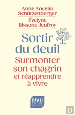 Bertrand.pt - Sortir Du Deuil : Surmonter Son Chagrin Et Réapprendre À Vivre