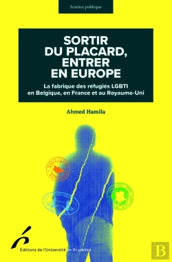 Bertrand.pt - Sortir Du Placard, Entrer En Europe : La Fabrique Des Réfugiés Lgbti En Belgique, En France Et Au Royaume-Uni