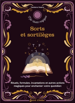 Bertrand.pt - Sorts Et Sortilèges : Rituels, Formules, Incantations Et Autres Actions Magiques Pour Enchanter Votre Quotidien