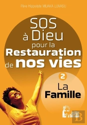 Sos À Dieu Pour La Restauration De Nos Vies : Famille L5076 ; La Famille