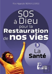 Sos À Dieu Pour La Restauration De Nos Vies :  Sante L5077 ; La Santé