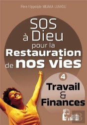 Sos À Dieu Pour La Restauration De Nos Vies : Travail L5078 ; Travail Et Finance
