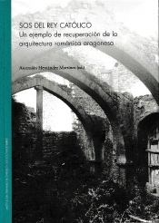 Sos Del Rey Católico. Un Ejemplo De Recuperación De La Arquitectura Románica Aragonesa