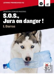 Sos Jura En Danger - Intrigues Policieres Lectures Fle A2