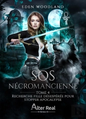 Sos Nécromancienne Tome 4 : Recherche Fille Désespérée Pour Stopper L'Apocalypse
