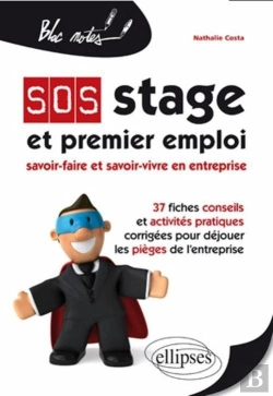 Bertrand.pt - Sos Stage Et Premier Emploi : Savoir-Faire Et Savoir-Vivre En Entreprise. 37 Fiches Conseils Et Activités Pratiques Corrigées Pour Déjouer Les Pièges De L'Entreprise