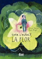 Sota L´Asfalt, La Flor