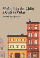Sótão, Rés-do-Chão e Outras Vidas