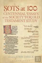 Sots At 100: Centennial Essays Of The Society For Old Testament Study