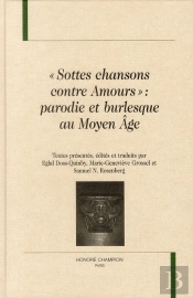 Sottes Chansons Contre Amours : Parodie Et Burlesque Au Moyen Âge