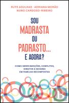 Sou Madrasta ou Padrasto… e Agora?