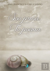 Sou Prosa, Tu Poema
