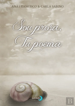Bertrand.pt - Sou Prosa, Tu Poema