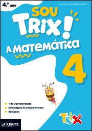 Sou Trix! A Matemática 4 - 4.º Ano