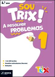 Sou Trix! A resolver problemas 1 - 1.º Ano