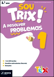 Sou Trix! A resolver problemas 1 - 1.º Ano