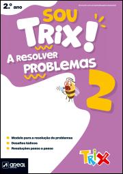 Sou Trix! A resolver problemas 2 - 2.º Ano
