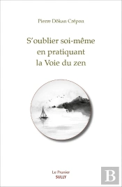 S'Oublier Soi-Même En Suivant La Voie Du Zen