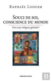 Souci De Soi, Conscience Du Monde ; Vers Une Religion Globale ?