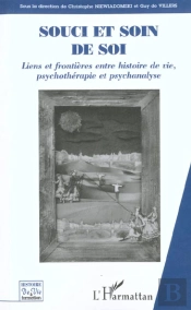 Soucis Et Soin De Soi ; Liens Et Frontieres Entre Histoire De Vie ; Psychotherapie Et Psychanalyse