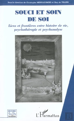 Bertrand.pt - Soucis Et Soin De Soi ; Liens Et Frontieres Entre Histoire De Vie ; Psychotherapie Et Psychanalyse