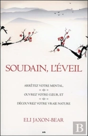 Soudain, L'Eveil - Reveillez-Vous - Arretez Votre Mental - Ouvrez Votre Coeur