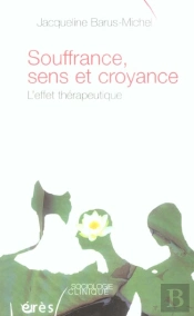 Souffrance, Sens Et Croyance ; L'Effet Therapeutique