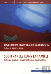 Souffrances Dans La Famille ; Thérapie Familiale Psychanalytique D'Aujourd'Hui (2e Édition)