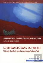 Souffrances Dans La Famille ; Thérapie Familiale Psychanalytique D'Aujourd'Hui (2e Édition)