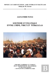 Soufisme Et Politique Entre Chine, Tibet Et Turkestan : Etude Sur Les Khwajas Naqshbandis Du Turkesta