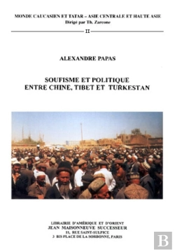 Bertrand.pt - Soufisme Et Politique Entre Chine, Tibet Et Turkestan : Etude Sur Les Khwajas Naqshbandis Du Turkesta