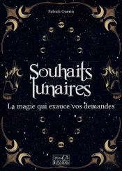 Souhaits Lunaires - La Magie Qui Exauce Vos Demandes