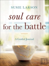 Soul Care For The Battle Â€“ A Guided Journal