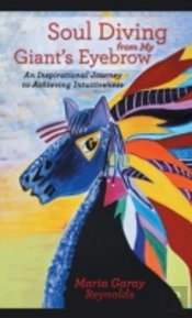 Soul Diving From My Giant'S Eyebrow: An Inspirational Journey To Achieving Intuitiveness