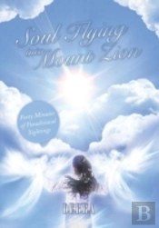 Soul Flying Into Mount Zion: Forty Minutes Of Paradisiacal Sightings