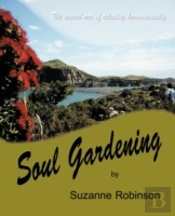 Soul Gardening: The Sacred Art Of Relati
