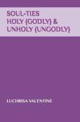 Soul-Ties Holy {Godly} & Unholy {Ungodly}