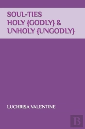 Soul-Ties Holy {Godly} & Unholy {Ungodly}