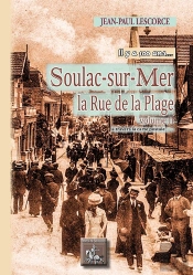 Soulac-Sur-Mer, Il Y A 100 Ans (La Rue De La Plage, Volume 2)